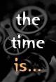 The Time Is...